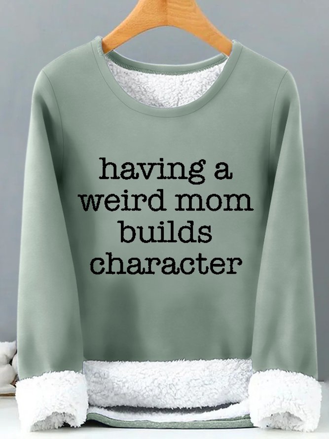 Women’s Having a Weird Mom Builds Character Crew Neck Simple Loose Sweatshirt