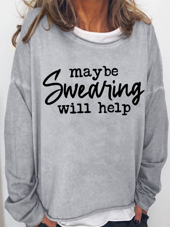 Women‘s Funny Saying Swearing Will Help Maybe Text Letters Simple Crew Neck Sweatshirt