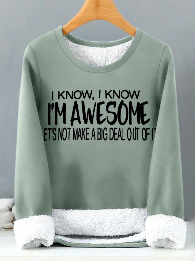 I Know I Am Awesome Lets Not Make A Big Deal Out Of It Womens Warmth Fleece Sweatshirt