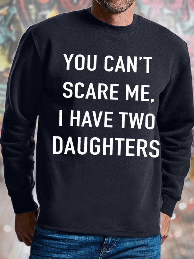 Men's You Can't Scare Me I Have Two Daughters Funny Graphic Print Casual Text Letters Crew Neck Cotton-Blend Sweatshirt
