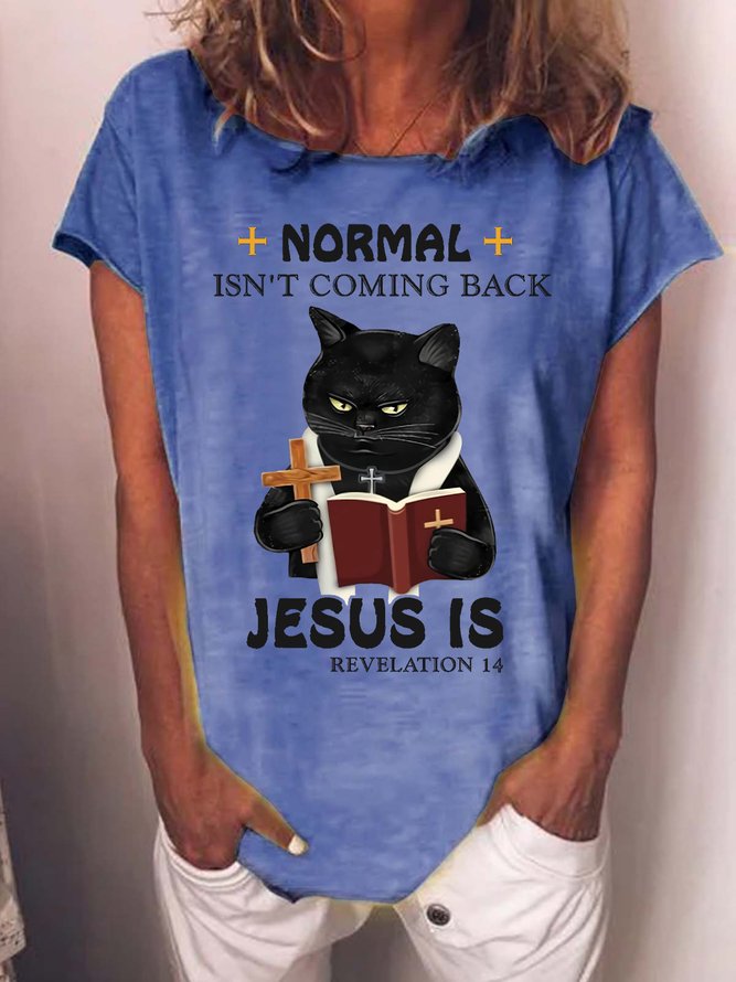 Women's black Cat Normal Isn’t Coming Back Jesus Is Revelation 14 Text Letters Casual T-Shirt