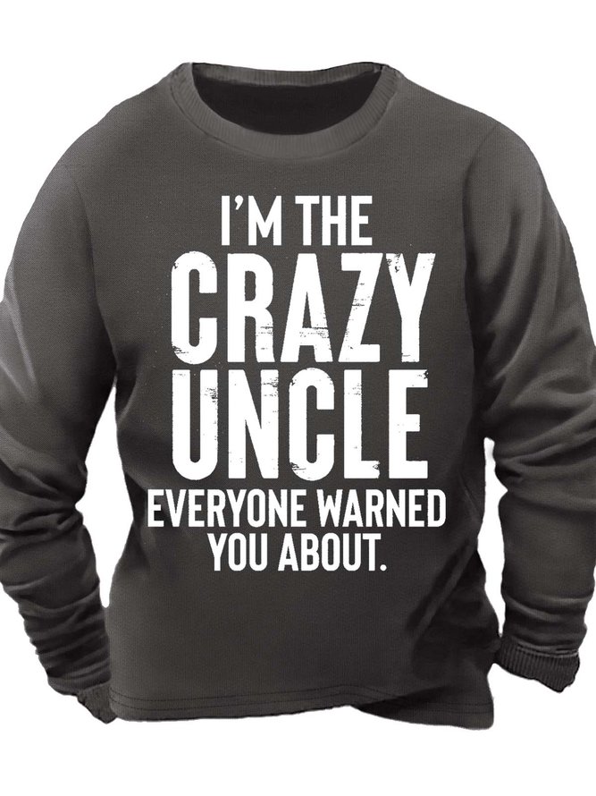 Men’s I’m The Crazy Uncle Everyone Warned You About Text Letters Regular Fit Casual Sweatshirt