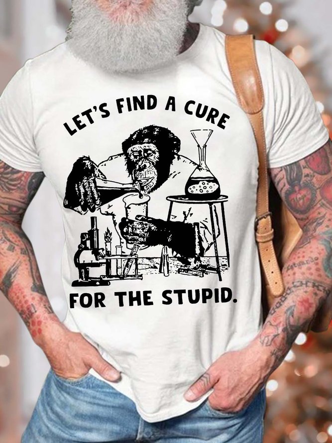 Men’s Let’s Find A Cure For The Stupid Casual Crew Neck T-Shirt