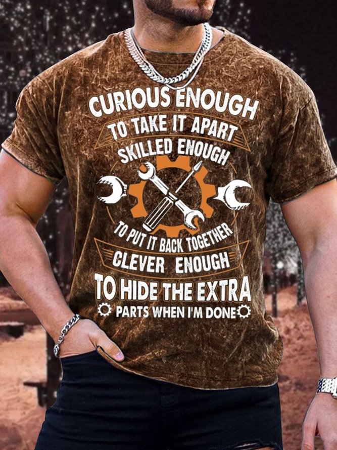 Men's Curious Enough To Take It Apart Skilled Enough To Put It Back Together Funny Print Casual Text Letters T-Shirt