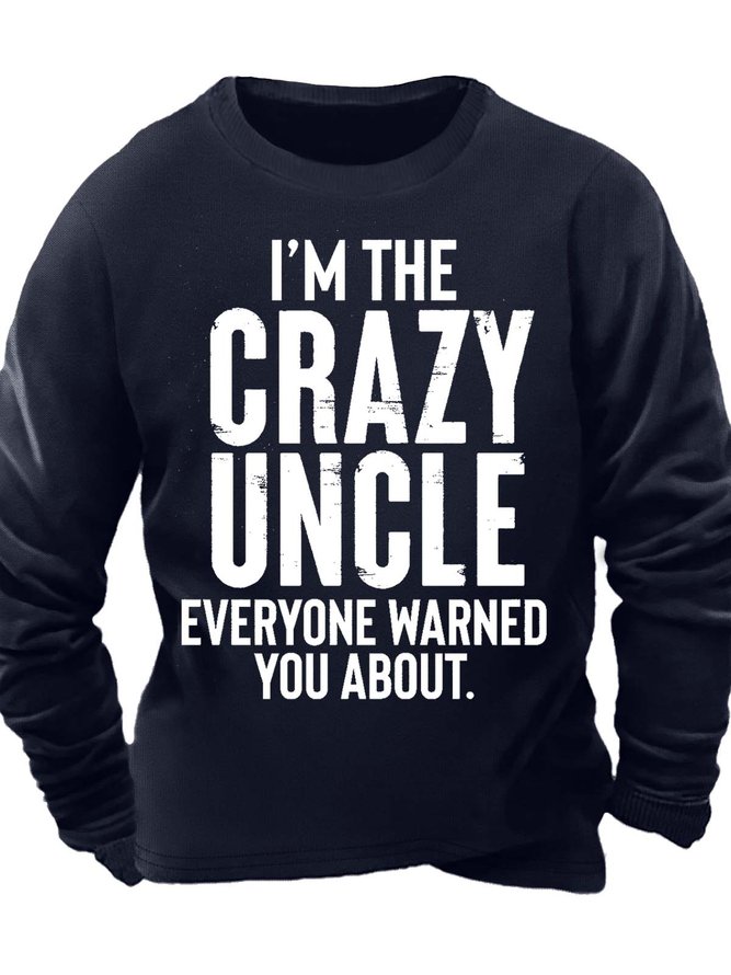 Men’s I’m The Crazy Uncle Everyone Warned You About Text Letters Regular Fit Casual Sweatshirt
