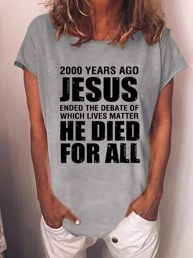 Women's 2000 Yrs Ago Jesus Ended The Debate of Which Lives Matter Text Letters Casual T-Shirt