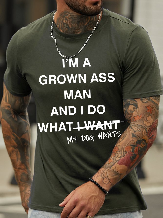 Men's I Am A Grown Ass Man And I Do What My Dog Wants Funny Graphic Print Casual Crew Neck Text Letters Cotton T-Shirt