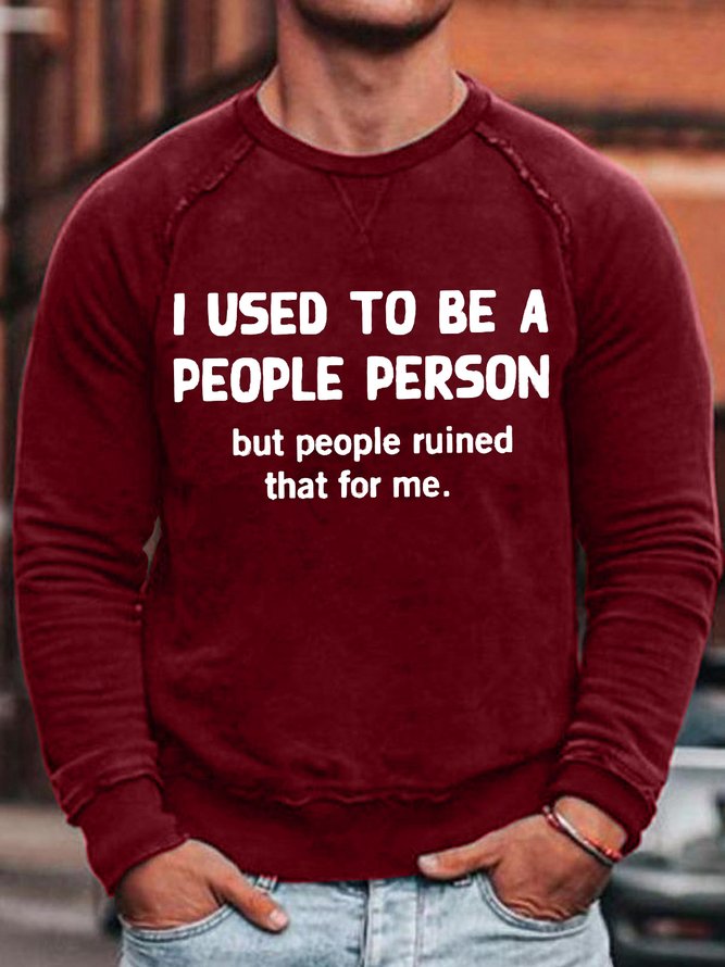 Men's I Used To Be A People Person But People Ruined That For Me Funny Graphic Print Loose Casual Text Letters Sweatshirt