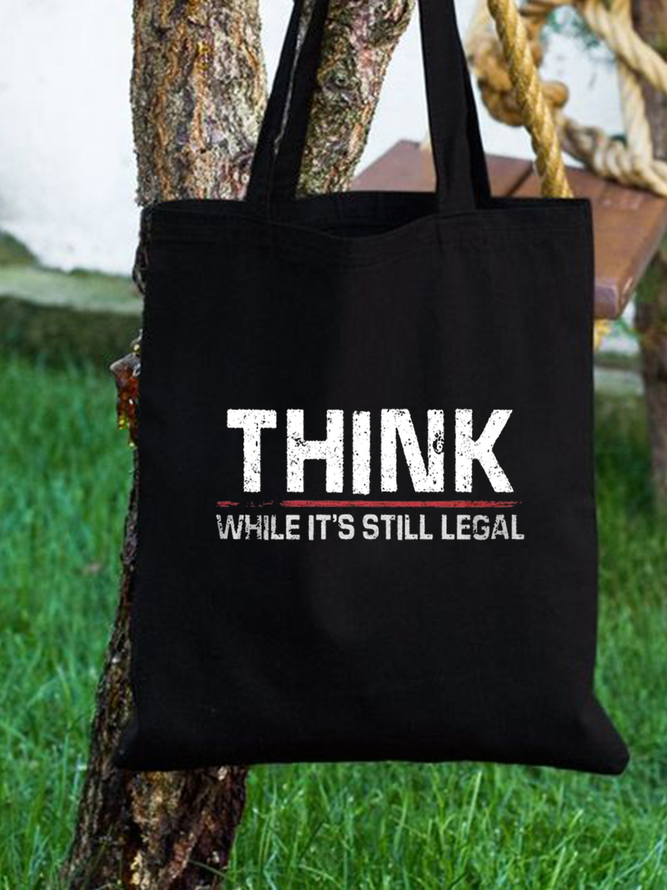 Think While It's Still Legal Funny Text Letters Casual Shopping Tote Bag