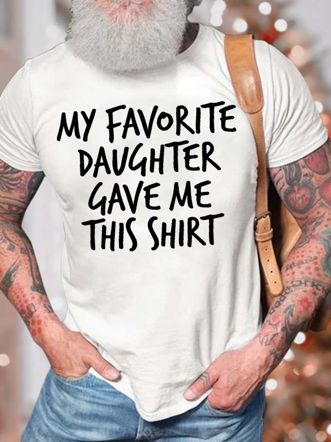 Men’s My Favorite Daughter Gave Me This Shirt Crew Neck Casual T-Shirt