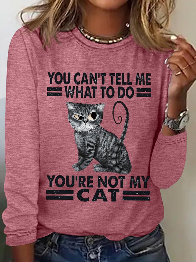 Women’s Funny Word You Can't Tell Me What To Do You‘re Not My Cat Cotton-Blend Long Sleeve Top