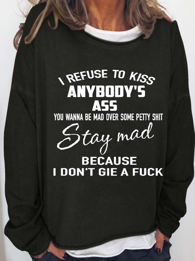 Womens Funny I Refuse To Kiss Anybody's Ass Casual Sweatshirt