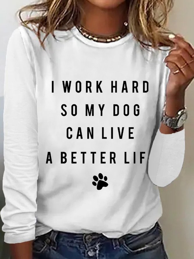 Dog Person I Work Hard So My Dog Can Live A Better Life Women's Long Sleeve T-Shirt