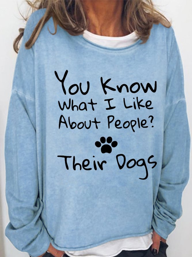 Women‘s Funny Word You Know What I Like Most About People Their Dogs Crew Neck Sweatshirt