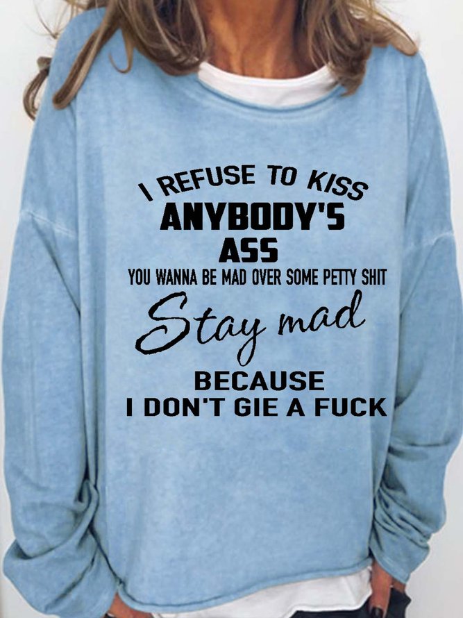 Womens Funny I Refuse To Kiss Anybody's Ass Casual Sweatshirt