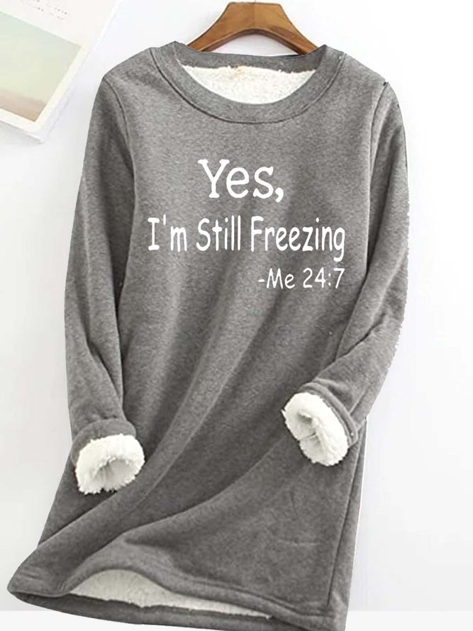 Women's Yes I'm Still Freezing Fluff/Granular Fleece Fabric Casual Sweatshirt