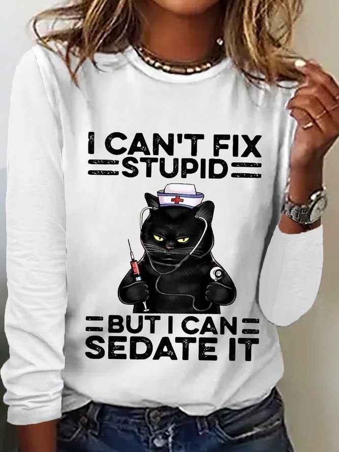 Women‘s Funny Black Cat Nurse I Can't Fix Stupid But I Can Sedate It Cotton-Blend Long Sleeve Top
