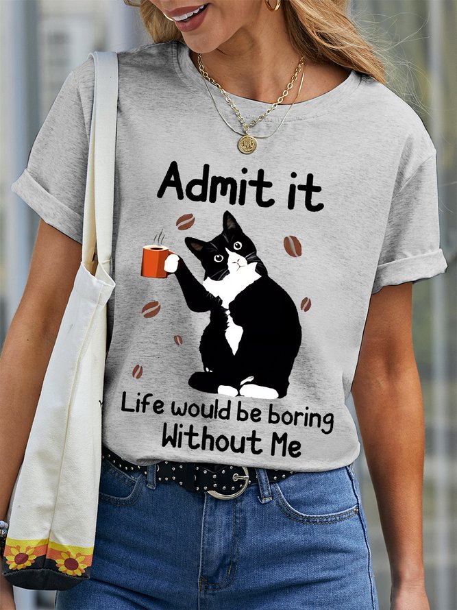 Women's Funny Admit It Life Would Be Boring Black Cat Cotton Crew Neck T-Shirt