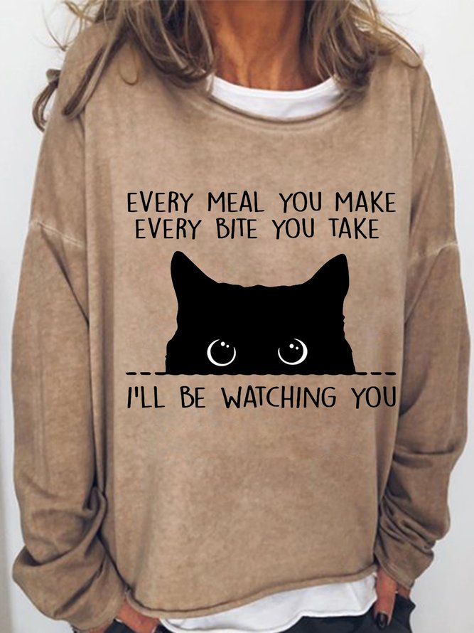 Women’s Black Cat Every Meal You Make Every Bite You Take I'll Be Watching You Text Letters Simple Sweatshirt