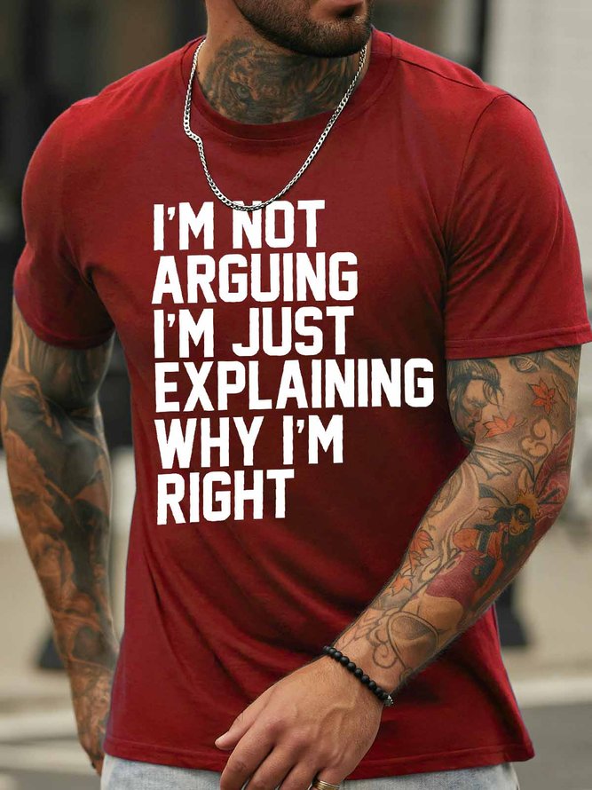 Men's I Am Not Arguing I Am Just Explaining Why I Am Right Funny Graphic Print Crew Neck Casual Text Letters Cotton T-Shirt