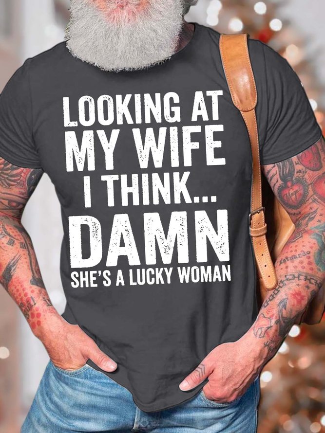 Men’s Looking At My Wife I Think Damn She’s A Lucky Woman Casual Crew Neck Regular Fit T-Shirt