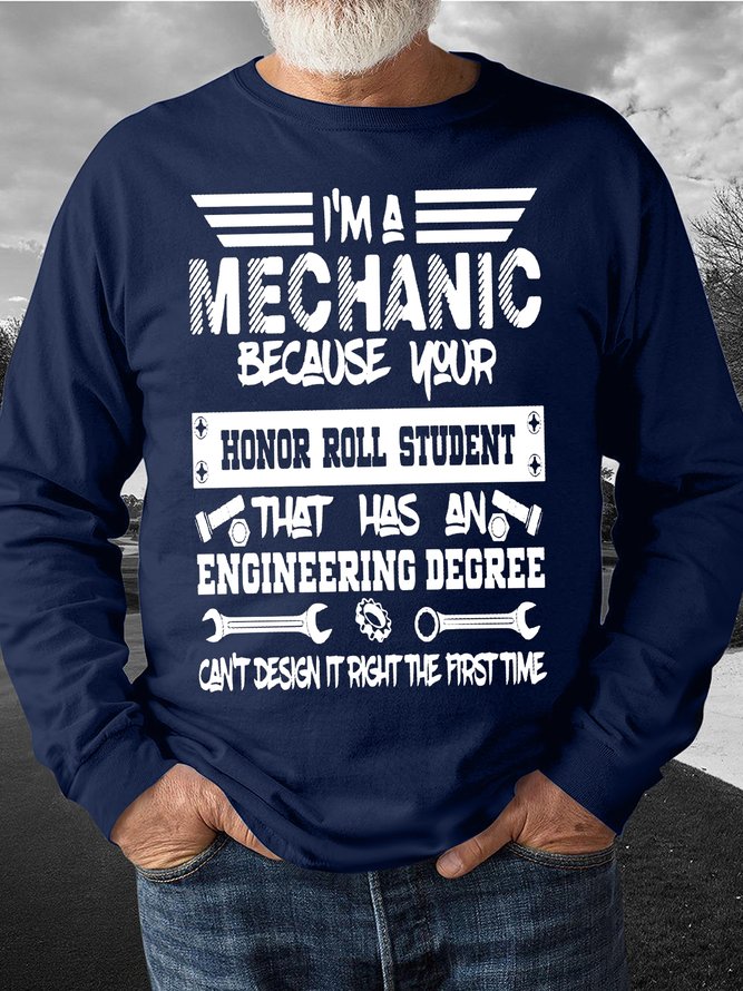 Men's I Am A Mechanic Because Your Honor Roll Student Can't Design It Right The First Time Funny Graphic Print Text Letters Cotton-Blend Casual Crew Neck Sweatshirt