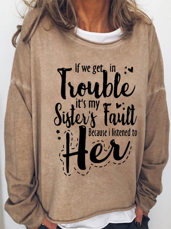Women's Funny Word If We Get In Trouble It’s My Sister’s Fault Because I Listened To Her Sweatshirt