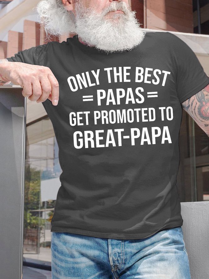 Men's Only The Best Papas Get Promoted To Great Papa Funny Graphic Print Text Letters Crew Neck Casual Cotton T-Shirt