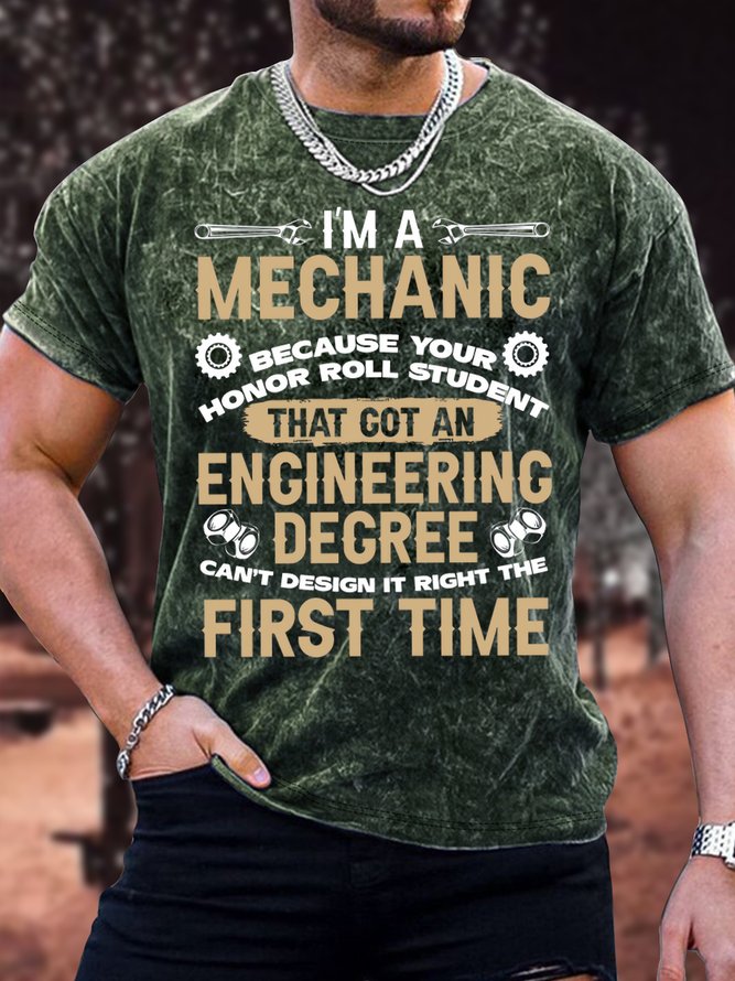 Men's I Am A Mechanic Because Your Honor Roll Student Can't Design It Right The First Time Funny Print Text Letters Loose Crew Neck Casual T-Shirt