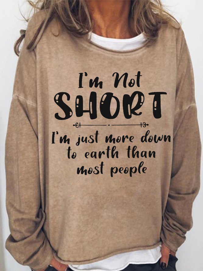 Women's Funny Word I’m Not Short I’m Just More Down To Earth Than Most People Sweatshirt