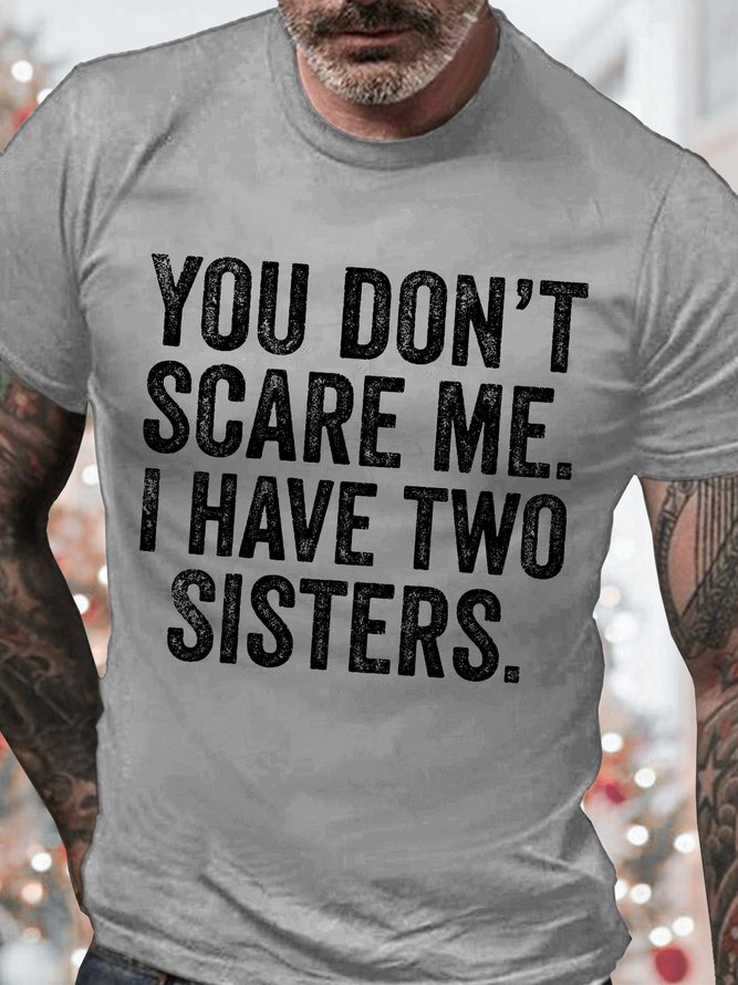 Men's You Don't Scare Me I Have Two Sisters Funny Graphic Print Cotton Casual Text Letters T-Shirt