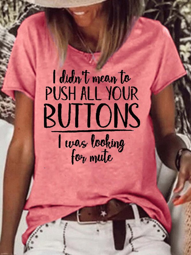 Women's Funny I Didn't Mean To Push All You r Buttons Print Casual T-Shirt