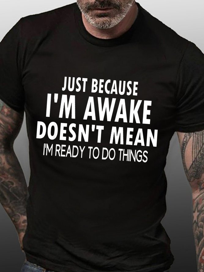 Men's Funny Word Just Because I'm Awake Text Letters Loose Casual T-Shirt