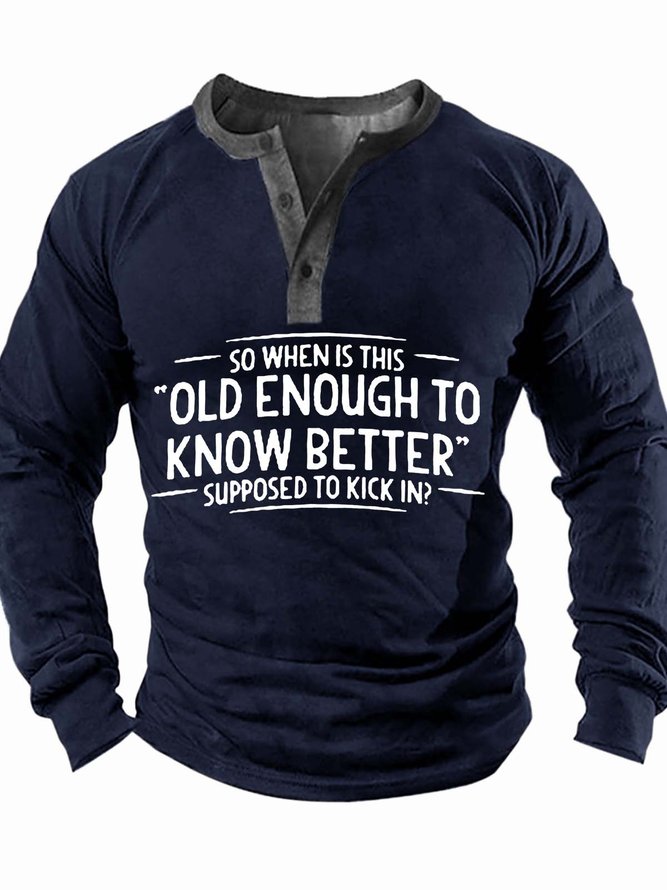 Men’s So When Is This Old Enough To Know Better Supposed To Kick In Half Open Collar Text Letters Casual Top