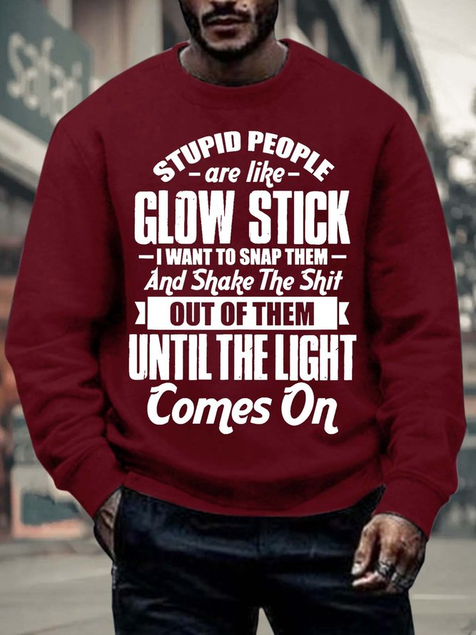 Men’s stupid People Are Like Glow sticks I Want To Snap Them Casual Text Letters Regular Fit Sweatshirt