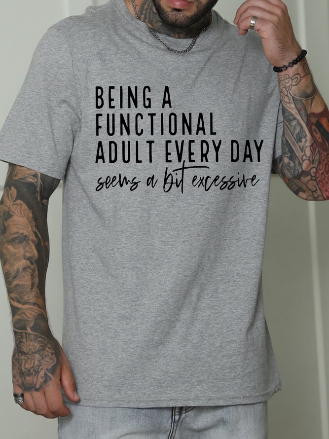 Men's Being A Functional Adult Every Day Seems A Bit Excessive Funny Graphic Print Crew Neck Text Letters Casual Cotton T-Shirt