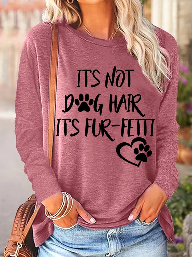 Dog Lover Gift It's Not Dog Hair It's Fur-Fetti Women's Long Sleeve T-Shirt