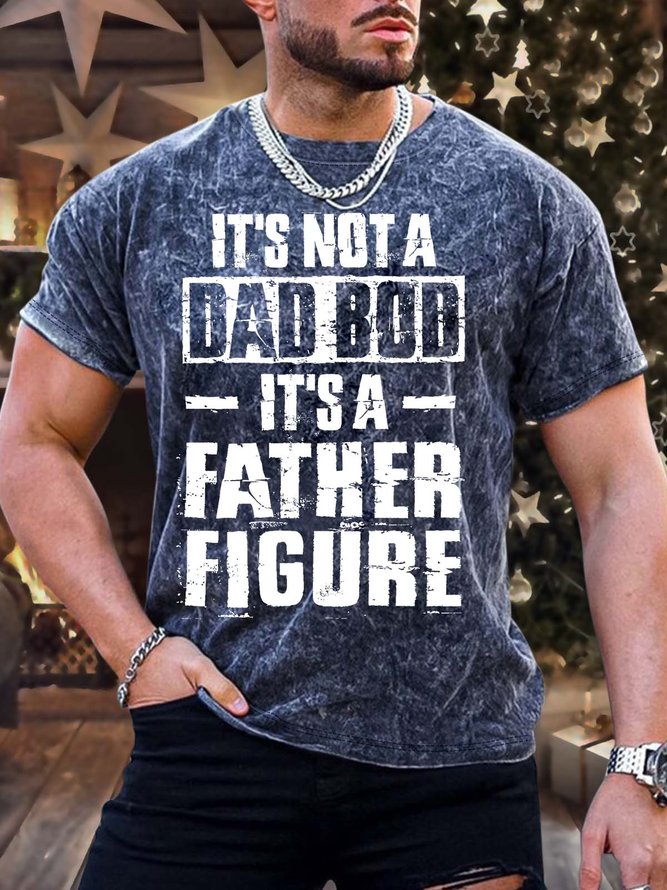 Men’s It’s Not A Dad Bod It’s A Father Figure Casual Crew Neck T-Shirt