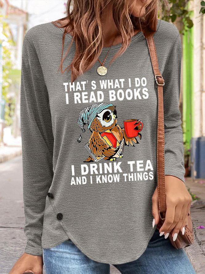 Women's Owl That’s What I Do I Read Books I Drink Tea And I Know Things Simple Loose Long sleeve Top