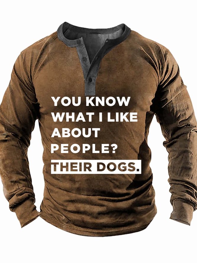 Men’s You Know What I Like About People Their Dogs Regular Fit Casual Top