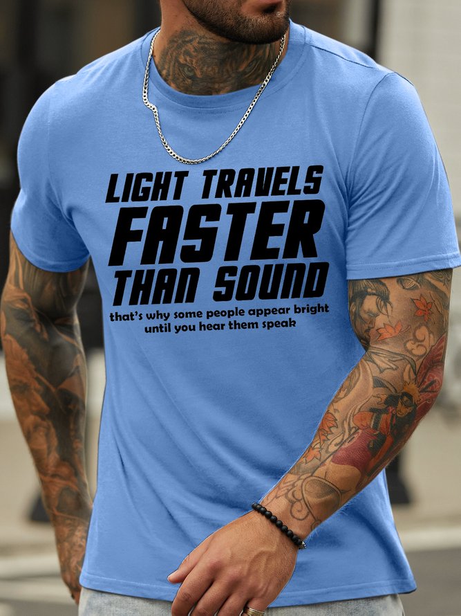 Men's Light Travels Faster Than Sound This Is Why Some People Appear Bright Until They Speak Funny Graphic Print Text Letters Cotton Casual T-Shirt