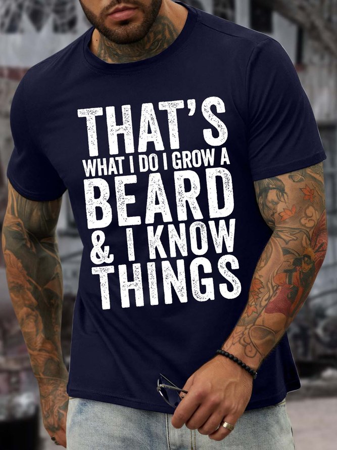 Men’s That’s What I Do I Grow A Beard And I Know Things Casual Regular Fit T-Shirt