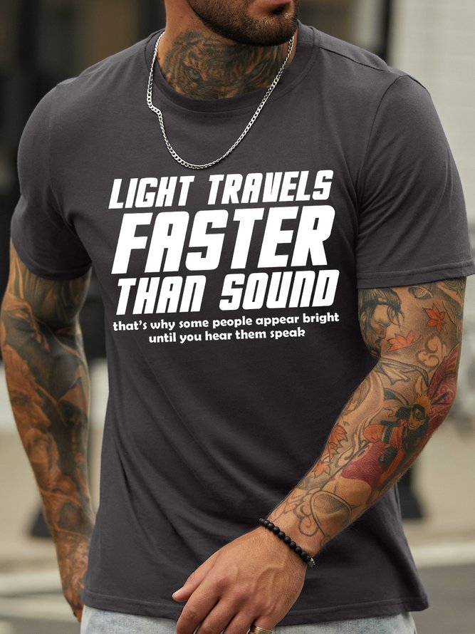 Men's Light Travels Faster Than Sound This Is Why Some People Appear Bright Until They Speak Funny Graphic Print Text Letters Cotton Casual T-Shirt