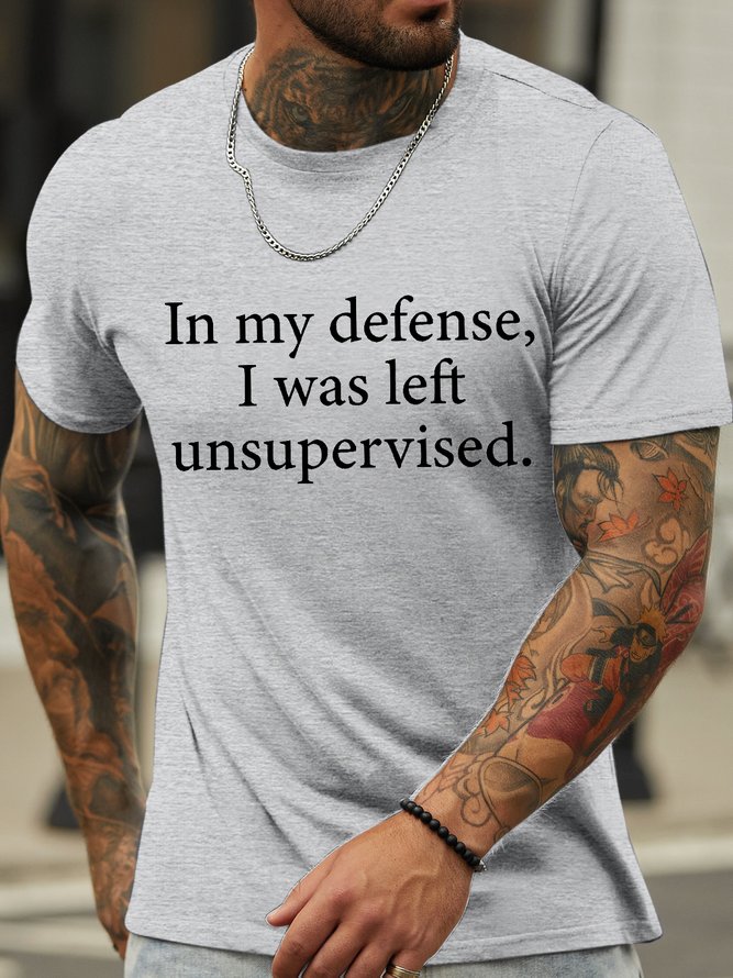 Men's In My Defense I Was Left Unsupervised Funny Graphic Print Cotton Text Letters Casual T-Shirt