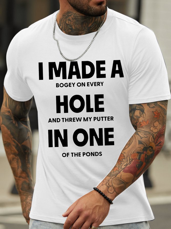 Men's I Made A Bogey On Every Hole And Threw My Putter In One Of The Ponds Funny Graphic Print Loose Casual Text Letters Cotton T-Shirt
