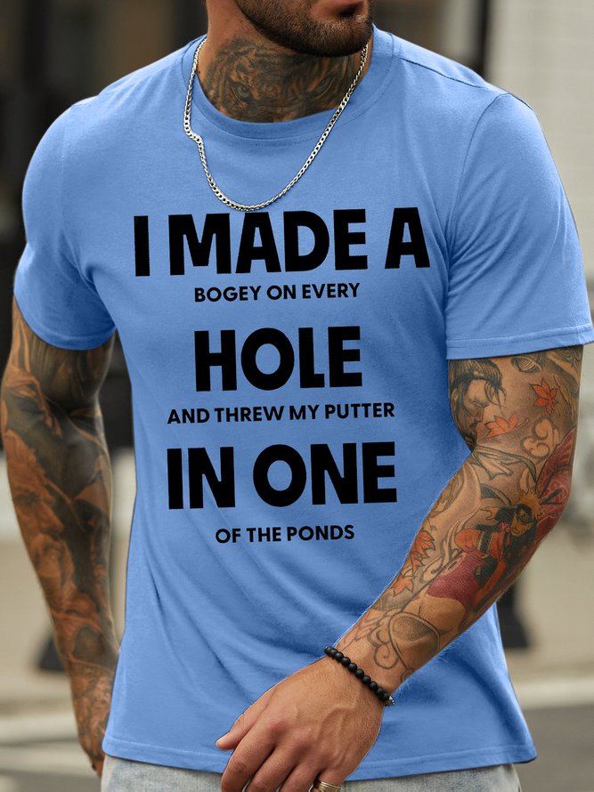 Men's I Made A Bogey On Every Hole And Threw My Putter In One Of The Ponds Funny Graphic Print Loose Casual Text Letters Cotton T-Shirt