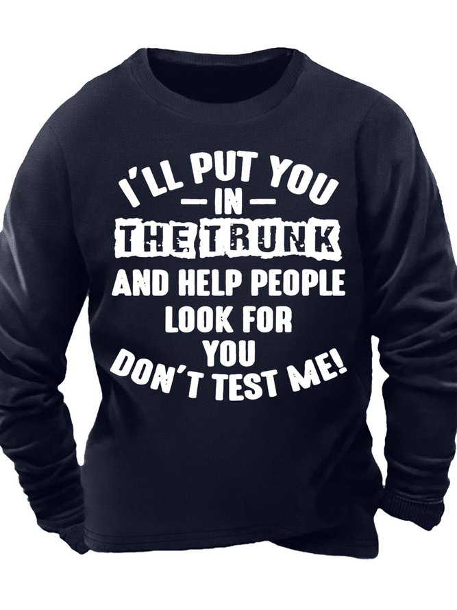 Men’s I’ll Put You In The Trunk And Help People Look For You Text Letters Crew Neck Casual Sweatshirt
