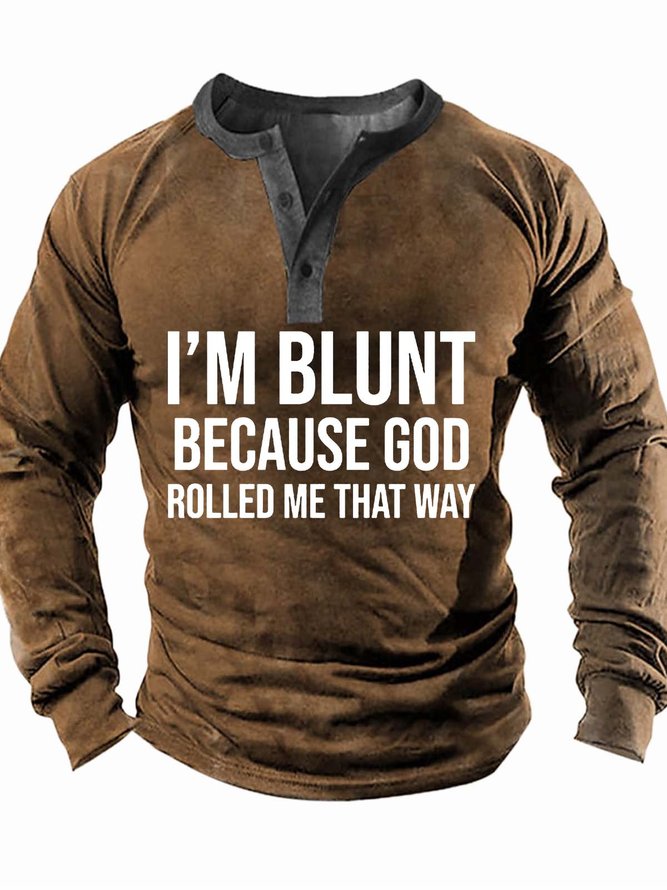 Men’s I’m Blunt Because God Rolled Me That Way Casual Half Open Collar Regular Fit Top