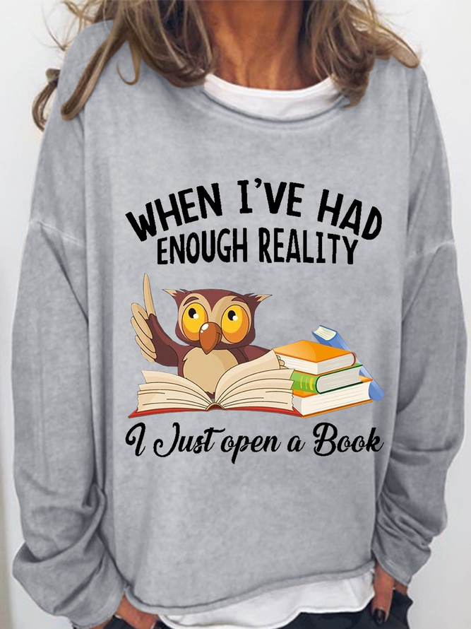 Women's Funny Word Owl when i've had enough reality i just open a book Text Letters Simple Sweatshirt