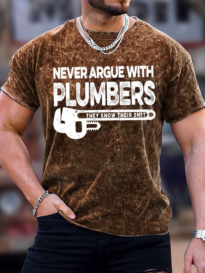 Men's Never Argue With Plumbers They Know Their Something Funny Graphic Print Crew Neck Loose Casual Text Letters T-Shirt